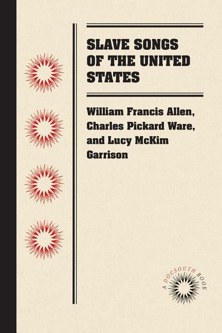 Slave Songs of the United States by Allen, William Francis