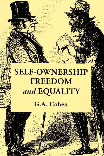 Self-Ownership, Freedom, and Equality by Cohen, G. A.