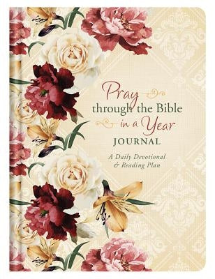 Pray Through the Bible in a Year Journal: A Daily Devotional and Reading Plan by Franklin, Darlene