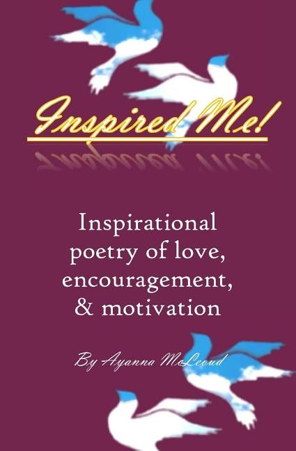 Inspired Me!: Inspirational poetry of love, encouragement, & motivation by Resolutions LLC, Creative
