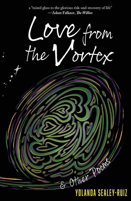 Love from the Vortex & Other Poems by Sealey-Ruiz, Yolanda