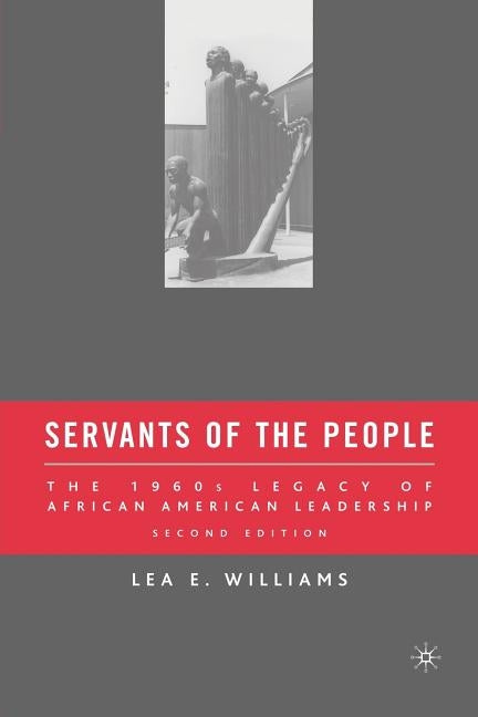 Servants of the People: The 1960s Legacy of African American Leadership by Williams, L.