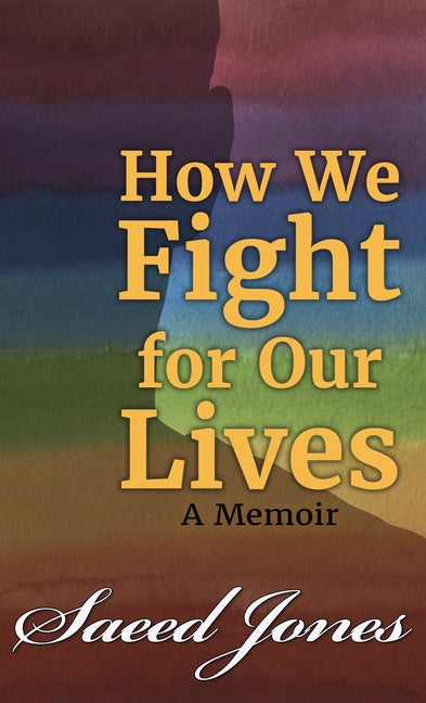 How We Fight for Our Lives: A Memoir by Jones, Saeed
