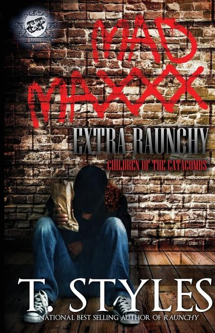 Mad Maxxx: Children of the Catacombs Extra Raunchy (the Cartel Publications Presents) by Styles, T.