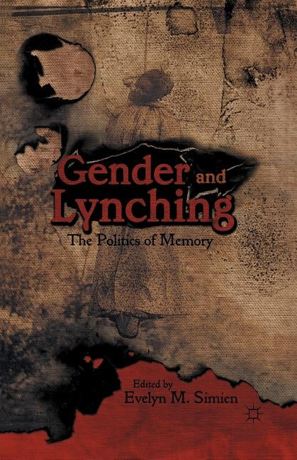 Gender and Lynching: The Politics of Memory by Simien, Evelyn M.