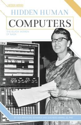Hidden Human Computers: The Black Women of NASA by Edwards, Sue Bradford