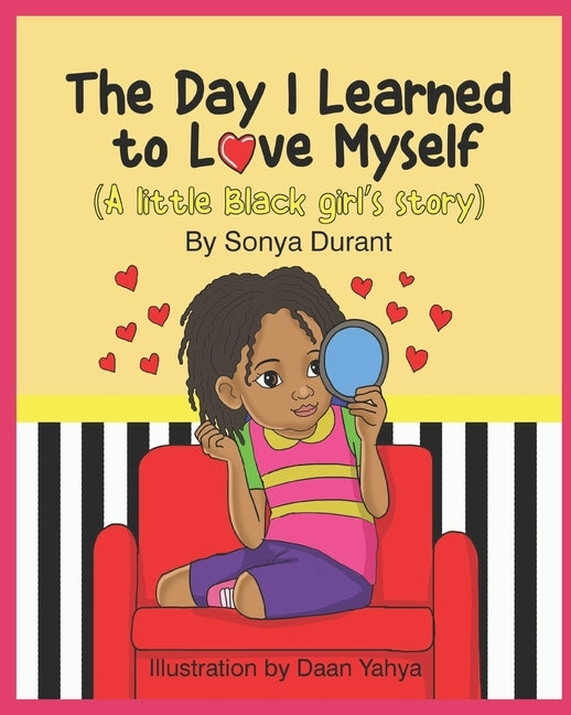 The Day I Learned to Love Myself: (A little Black girl's story) by Durant, Sonya