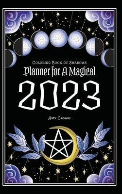 Coloring Book of Shadows: Planner for a Magical 2023 by Cesari, Amy