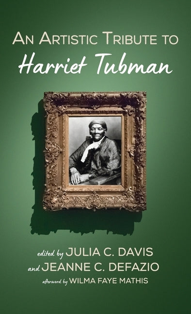 An Artistic Tribute to Harriet Tubman by Davis, Julia C.