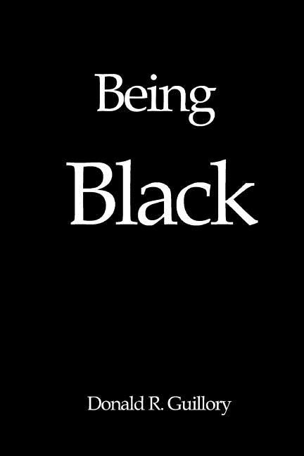Being Black by Guillory, Donald R.