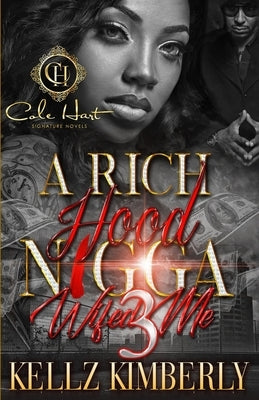 A Rich Hood N*gga Wifed Me 3: The Finale by Kimberly, Kellz