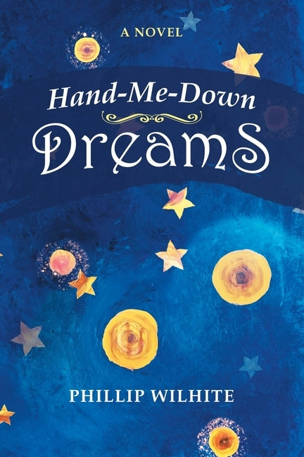 Hand-Me-Down Dreams by Wilhite, Phillip