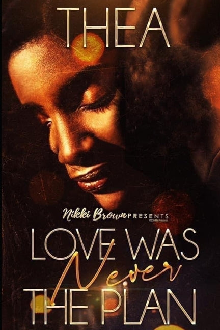 Love Was Never The Plan by Thea