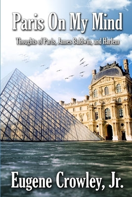 Paris on my Mind by Crowley, Eugene