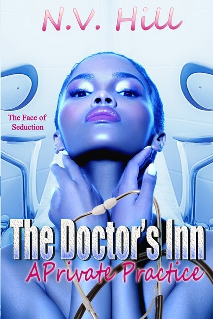 The Doctor's Inn: A Private Practice by Hill, N. V.