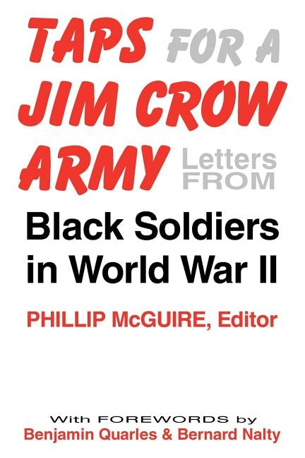 Taps for a Jim Crow Army: Letters from Black Soldiers in World War II by McGuire, Phillip