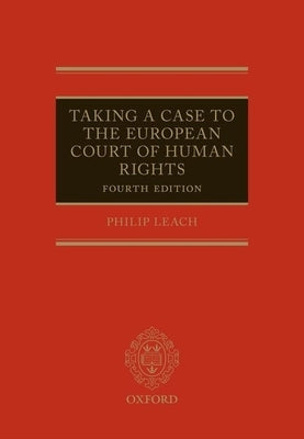 Taking a Case to the European Court of Human Rights by Leach, Philip