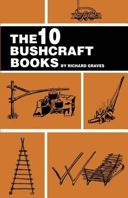 The 10 Bushcraft Books by Graves, Richard