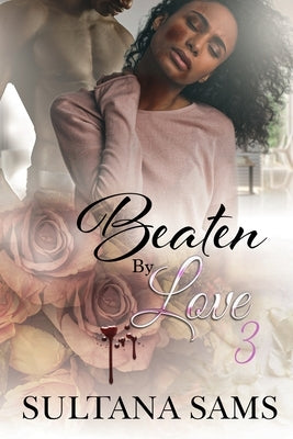 Beaten By Love part 3 by Sams, Sultana