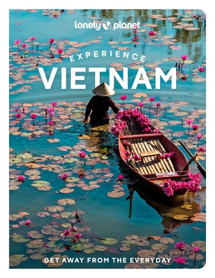 Lonely Planet Experience Vietnam 1 by Lonely Planet