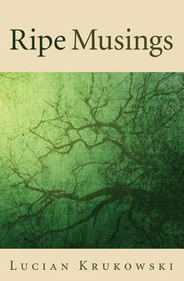 Ripe Musings by Krukowski, Lucian