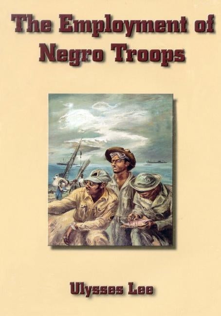 The Employment of Negro Troops by Center of Military History United States