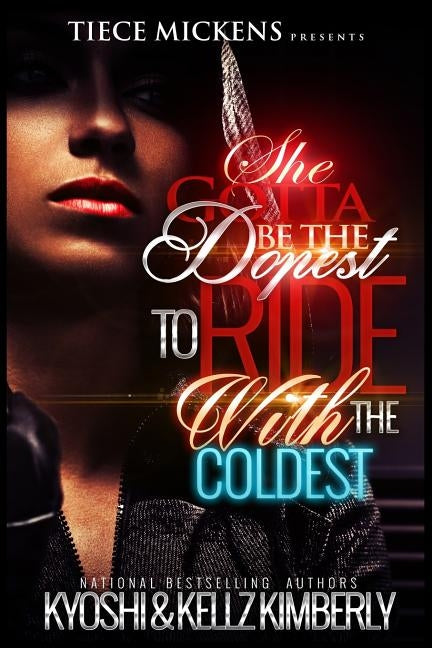 She Gotta Be The Dopest To Ride With The Coldest by Kyoshi