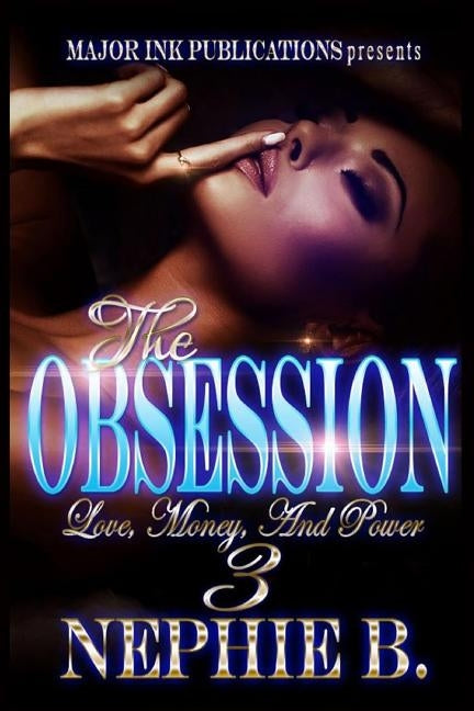 The Obsession 3: Love, Money & Power by B, Nephie