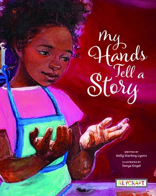 My Hands Tell a Story by Kelly Starling Lyons