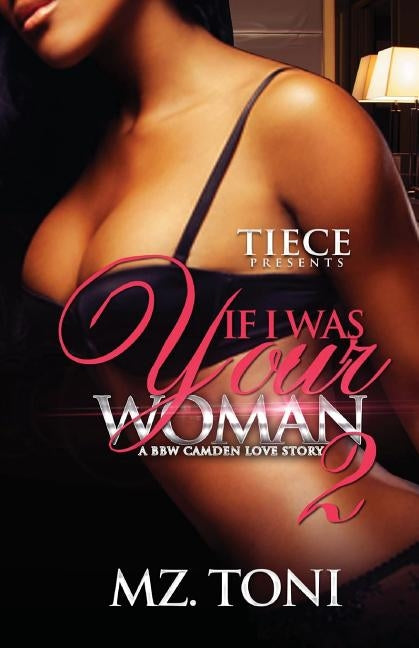 If I was Your Woman 2: A BBW Camden Love Story by Toni, Mz