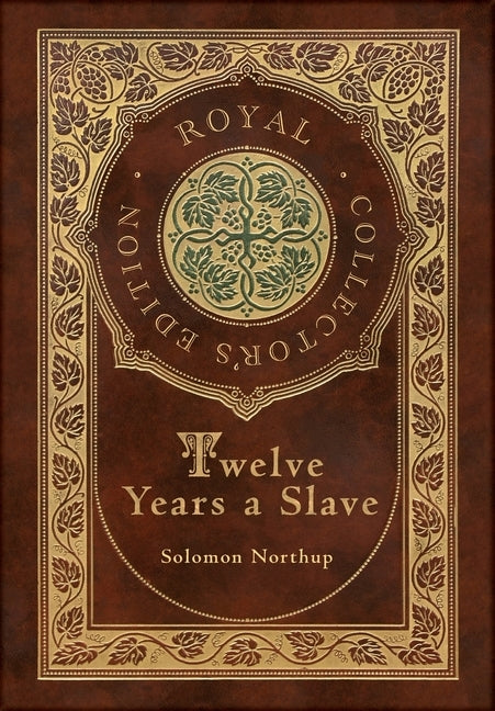 Twelve Years a Slave (Royal Collector's Edition) (Illustrated) (Case Laminate Hardcover with Jacket) by Northup, Solomon