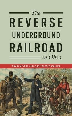 Reverse Underground Railroad in Ohio by Meyers, David