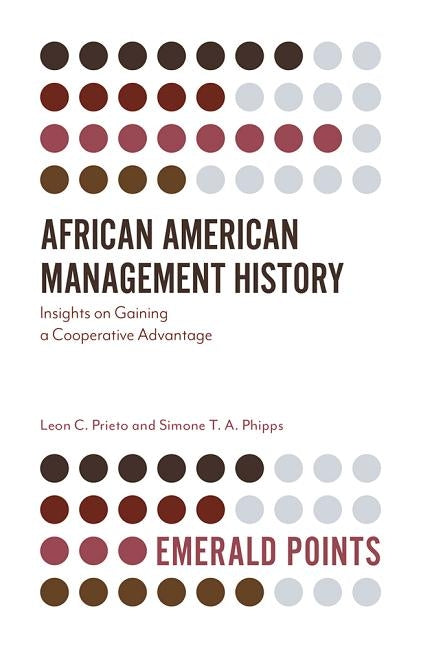 African American Management History: Insights on Gaining a Cooperative Advantage by Prieto, Leon C.