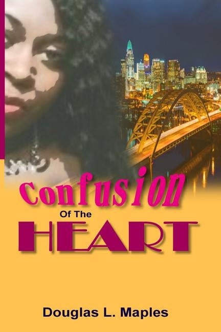 Confusion Of The Heart by Maples, Douglas L.