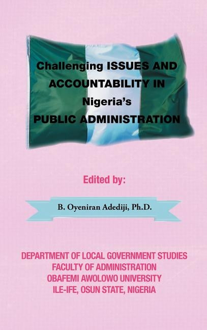 Challenging Issues and Accountability in Nigeria's Public Administration by Oyeniran Adediji Ph. D., B.