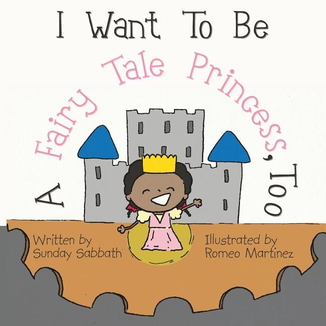I Want To Be A Fairy Tale Princess, Too by Martinez, Romeo