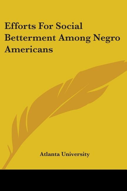 Efforts For Social Betterment Among Negro Americans by Atlanta University