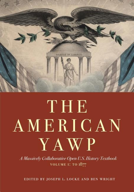 The American Yawp, Volume 1: A Massively Collaborative Open U.S. History Textbook: To 1877 by Locke, Joseph L.