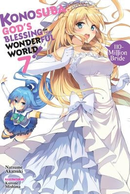 Konosuba: God's Blessing on This Wonderful World!, Vol. 7 (Light Novel): 110-Million Bride by Akatsuki, Natsume