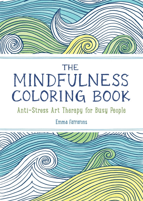 The Mindfulness Coloring Book: Anti-Stress Art Therapy by Farrarons, Emma