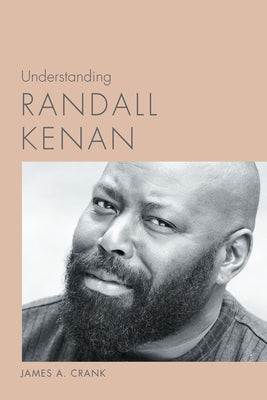 Understanding Randall Kenan by Crank, James A.