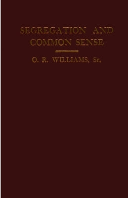 Segregation and Common Sense by Williams, O. R., Sr.