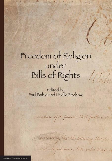 Freedom of Religion under Bills of Rights by Babie, Paul