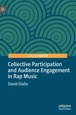 Collective Participation and Audience Engagement in Rap Music by Diallo, David