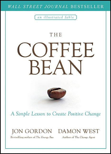 The Coffee Bean: A Simple Lesson to Create Positive Change by Gordon, Jon