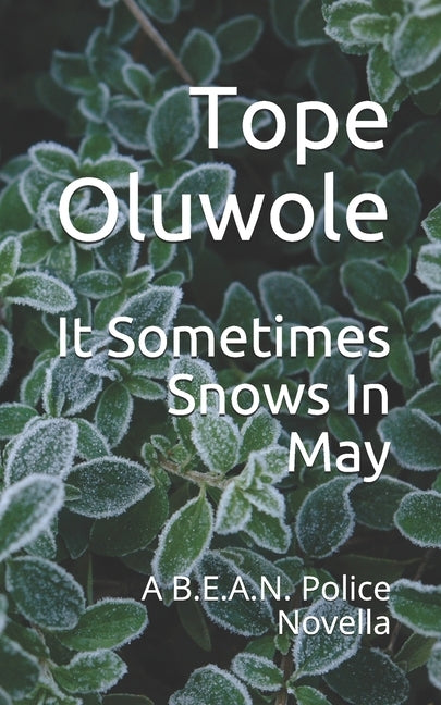 It Sometimes Snows In May: A B.E.A.N. Police Novella by Oluwole, Tope