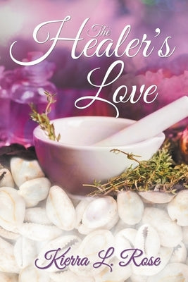 The Healer's Love by Rose, Kierra L.