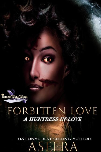 Forbitten Love: A Huntress in Love by Aseera