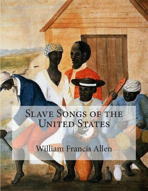 Slave Songs of the United States by Ware, Charles Pickard