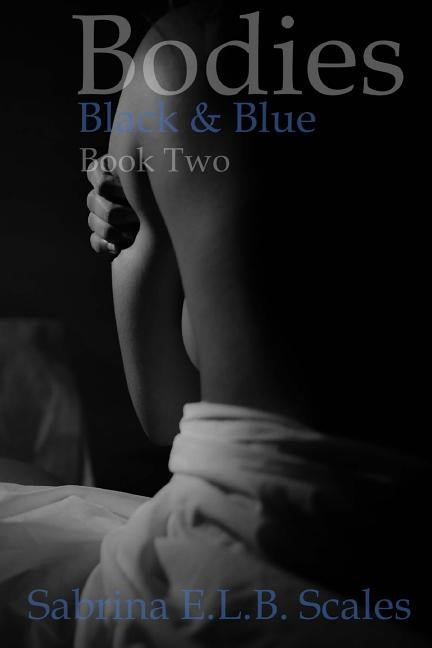 Bodies: Black & Blue (Book Two) by Scales, Sabrina E. L. B.